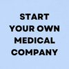 Start your own Medical Device Company